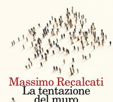 La tentazione del muro. Lezioni brevi per un lessico civile