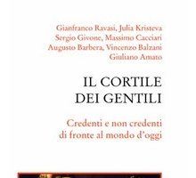 Il Cortile dei Gentili. Credenti e non credenti di fronte al mondo d'oggi