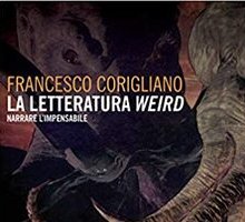 La letteratura weird. Narrare l'impensabile