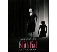 Edith Piaf. La biografia