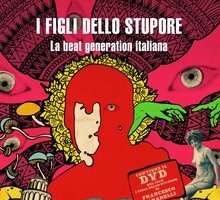 I figli dello stupore. La beat generation italiana