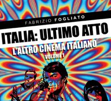 Italia: ultimo atto. L'altro cinema italiano. Volume 1