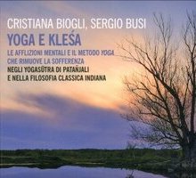 Yoga e kleśa. Le afflizioni mentali e il metodo yoga che rimuove la sofferenza negli Yogasūtra di Patañjali e nella Filosofia Classica Indiana