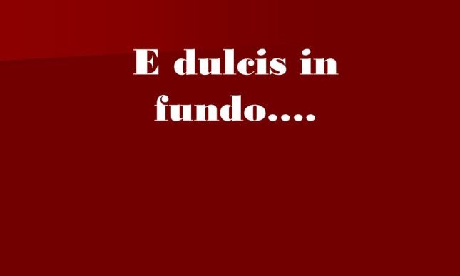 Dulcis in fundo: cosa significa e origine del detto 