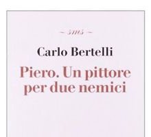 Piero. Un pittore per due nemici