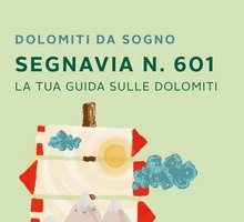 Segnavia n. 601. La tua guida sulle Dolomiti