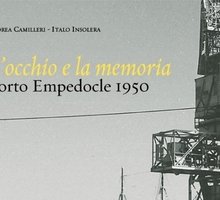 L'occhio e la memoria. Porto Empedocle 1950