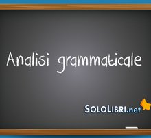 Analisi grammaticale: come si fa? Consigli e frasi di esempio