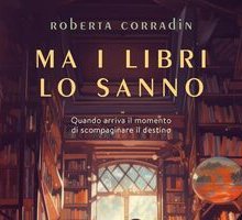 Ma i libri lo sanno. Quando arriva il momento di scompaginare il destino