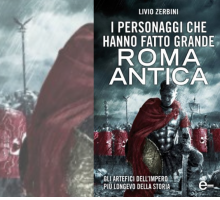 I personaggi che hanno fatto grande Roma antica: in libreria il saggio di Livio Zerbini