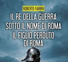 Il re della guerra - Sotto il nome di Roma - Il figlio perduto di Roma