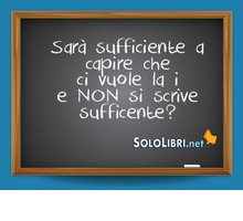 Sufficiente o sufficente: come si scrive?