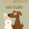 Storia di Amiconiglio e del suo fido cane vegano