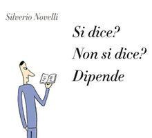 Si dice? Non si dice? Dipende. L'italiano giusto per ogni situazione