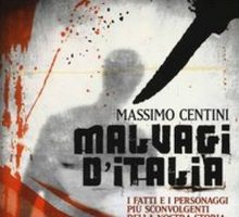 Malvagi d'Italia. I fatti e i personaggi più sconvolgenti della nostra storia