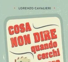 Cosa non dire quando cerchi lavoro: colloqui da incubo