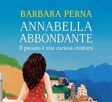 Annabella Abbondante. Il passato è una curiosa creatura