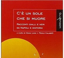 C'è un sole che si muore. Racconti gialli e neri da Napoli e dintorni 