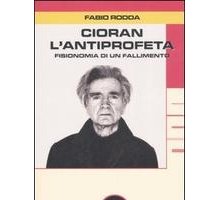 Cioran l'antiprofeta. Fisionomia di un fallimento