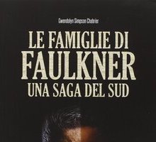 Le famiglie di Faulkner. Una saga del Sud