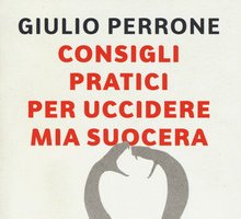 Consigli pratici per uccidere mia suocera