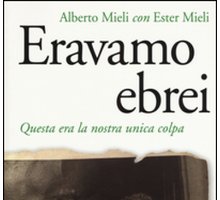 Eravamo ebrei. Questa era la nostra unica colpa