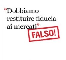 Dobbiamo restituire fiducia ai mercati. Falso!