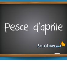 Pesce d'aprile: perché si dice così?