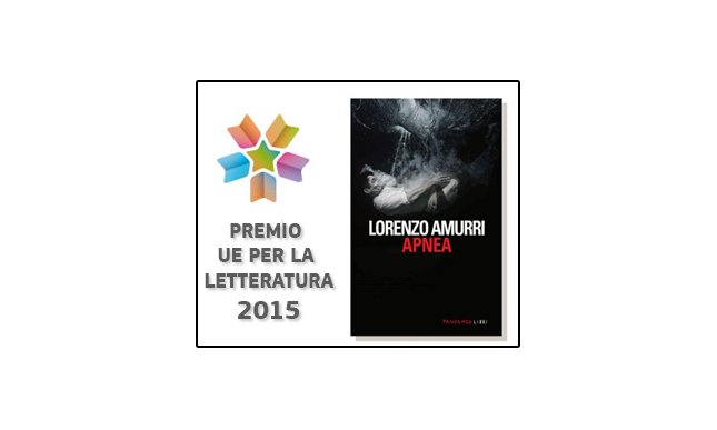 Premio Europeo per la Letteratura 2015: Erri De Luca presidente di giuria e Lorenzo Amurri tra i vincitori