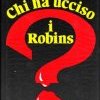 Chi ha ucciso i Robins?