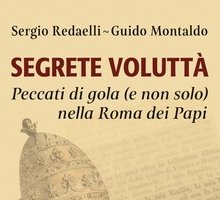 Segrete voluttà. Peccati di gola (e non solo) nella Roma dei Papi