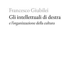 Gli intellettuali di destra e l'organizzazione della cultura