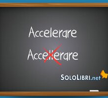 Accelerare o accellerare: come si scrive?