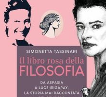 Il libro rosa della filosofia. Da Aspasia a Luce Irigaray, la storia mai raccontata del pensiero al femminile