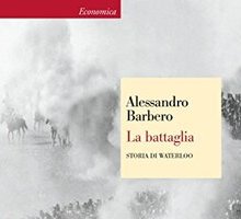 La battaglia. Storia di Waterloo