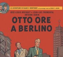 Otto ore a Berlino. Le avventure di Blake e Mortimer