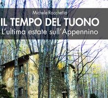 Il tempo del tuono. L'ultima estate in Appennino