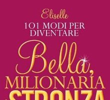 101 Modi per diventare bella, milionaria e stronza 