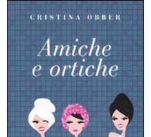 Amiche e ortiche