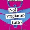 Noi vogliamo tutto. Cronache da una società indifferente