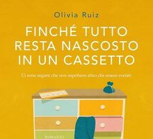 Finché tutto resta nascosto in un cassetto