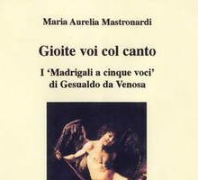 Gioite voi col canto. I madrigali a cinque voci di Gesualdo da Venosa