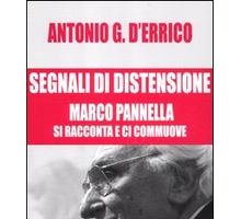 Segnali di distensione. Marco Pannella si racconta e ci commuove