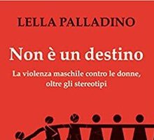 Non è un destino. La violenza maschile contro le donne, oltre gli stereotipi