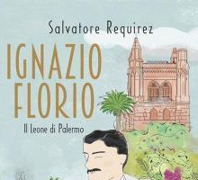 Ignazio Florio. Il Leone di Palermo