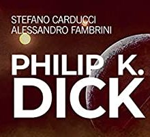 Philip K. Dick. Tossine metaboliche e complessi illusori prevalenti