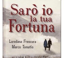 Sarò io la tua Fortuna