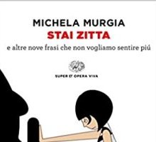 Stai zitta e altre nove frasi che non vogliamo sentire più