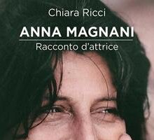 Anna Magnani. Racconto d'attrice