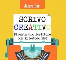 Scrivo creativo. Diventa uno scrittore con il metodo PMQ